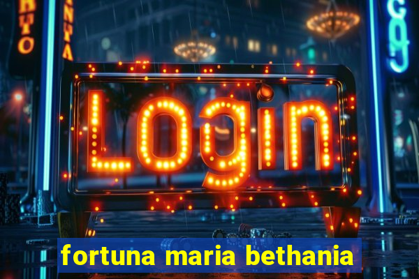 fortuna maria bethania